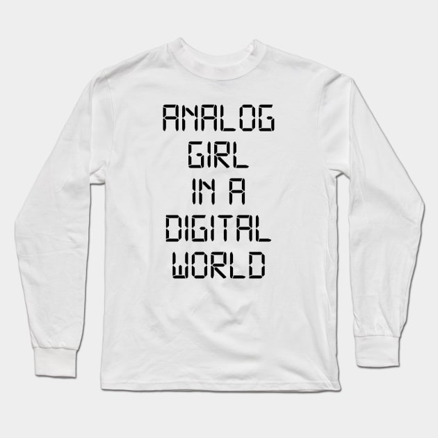ANALOG GIRL IN A DIGITAL WORLD Long Sleeve T-Shirt by MadEDesigns
